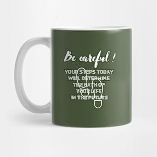 Your steps today will determine the path of your future white writting) Mug